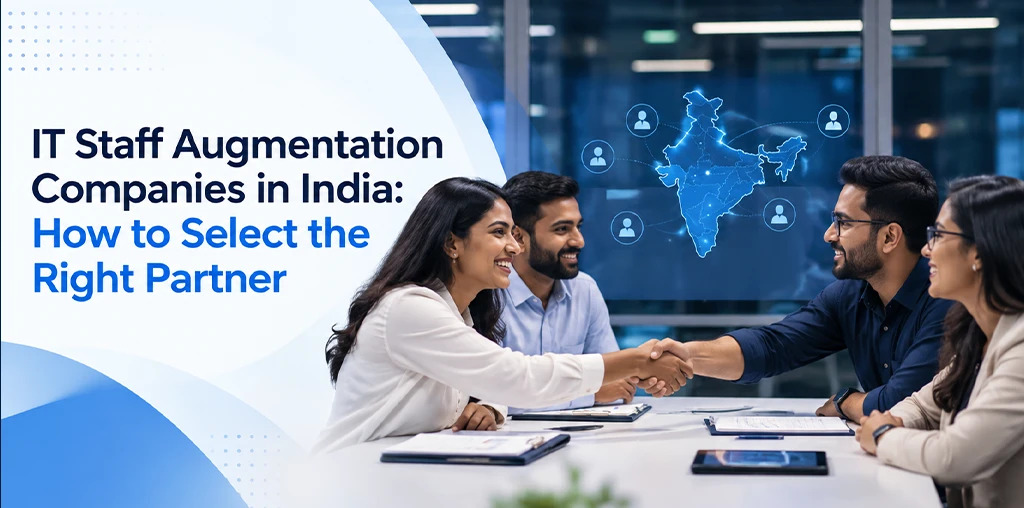 IT Staff Augmentation Companies in India: How to Select the Right Partner