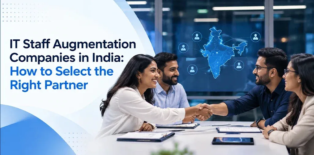 IT Staff Augmentation Companies in India: How to Select the Right Partner