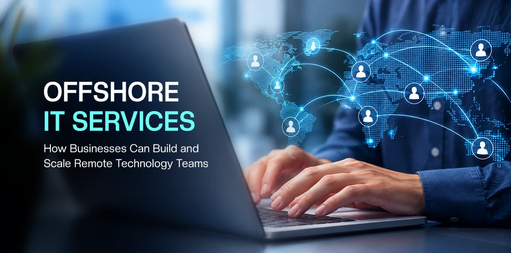 Scale Remote Technology Teams with Offshore IT Services